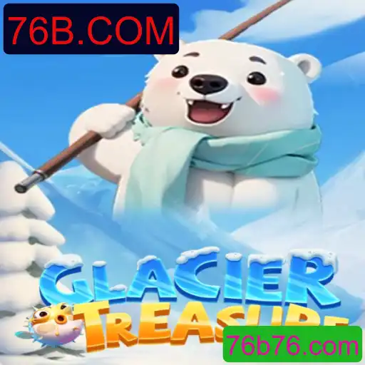 Descubra o Fascinante Mundo de GlacierTreasure: O Mais Novo Jogo em 76B.COM
